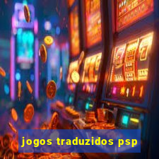 jogos traduzidos psp